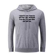 How To Act My Age Funny Hoodies Unisex Sweatshirt Sarcasm Slogan Hoody Tops - £20.87 GBP
