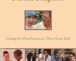Dutiful Daughters: Caring for Our Parents As They Grow Old [Paperback] G... - $2.93
