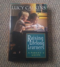 015 Raising Lifelong Learners A Parent&#39;s Guide by Lucy Calkins W Bellino... - £4.71 GBP