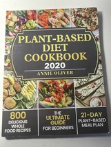Plant-Based Diet Cookbook 2020  The Ultimate Guide for Beginners Annie Oliver - £11.01 GBP