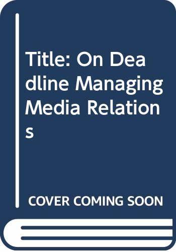 On Deadline: Managing Media Relations [Unbound] Various - $4.92