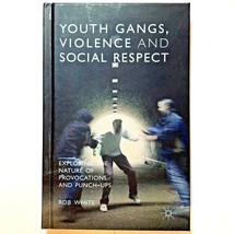 Youth Gangs, Violence and Social Respect by Rob White 2013 HC ISBN 97811... - £41.58 GBP
