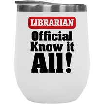 Librarian, Official Know It All. Cute Bookish 12oz Insulated Wine Tumbler For Cu - £21.79 GBP