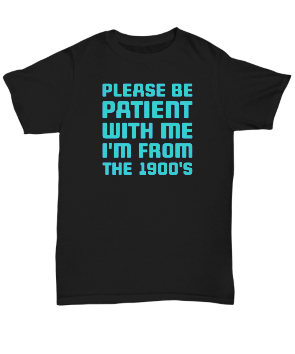Please Be Patient With Me I’m From The 1900’s Shirt Retro 70s 80s  Kid Gift