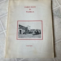 Early Days in Wasilla to 1959 Statehood by Louise potter Softcover 1978 ... - £33.58 GBP