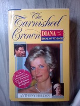 The Tarnished Crown : Princess Diana and the House of Windsor by Anthony Holden - £7.52 GBP