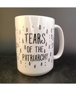 &quot;Tears Of The Patriarchy&quot; Big Ceramic Funny Coffee Mug EUC - £9.34 GBP