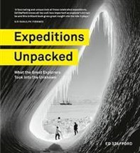 Expeditions Unpacked. What the Great Explorers Took into the Unknown - £42.66 GBP