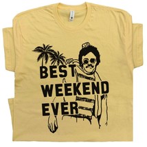 Best Weekend Ever T Shirt Cool Movie Quote Shirts Vintage Retro Funny 80... - £15.94 GBP