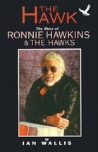 Hawk : Ronnie Hawkins and the Hawks by Ian Wallace (1996, Paperback) SIGNED - £56.27 GBP