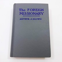 Vintage The Foreign Missionary Yesterday &amp; Today By Arthur J Brown HB - $14.84