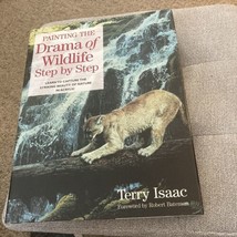 Painting the Drama of Wildlife Step by Step by Terry Isaac (1998, Hardcover) - £4.14 GBP