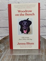 Woodrow on the Bench: Life Lessons from a Wise Old Dog Jenna Blum HCDJ 2022 1st - £11.19 GBP