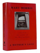 Mary Morris A Mother&#39;s Love 1st Edition 1st Printing - £36.18 GBP