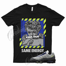 ENERGY T Shirt to Match Air Max 95 Kiss My Airs Silver Cement Grey Royal Volt - £18.02 GBP+