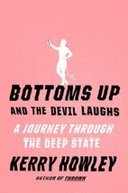 Bottoms Up and the Devil Laughs: A Journey Through the Deep State - $12.83