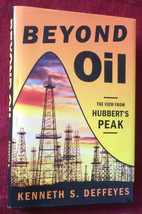 Beyond Oil: The View from Hubbert&#39;s Peak by Kenneth S. Deffeyes 1st Fine HC + DJ - £9.03 GBP