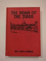 The Moan Of The Tiber by Guy Fitch Phelps 1917 HC Christian Standard Press Vtg - £89.63 GBP