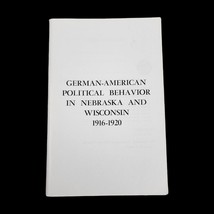 German-American Political Behavior in Nebraska &amp; Wisconsin 1916-1920 Fascist War - £23.35 GBP