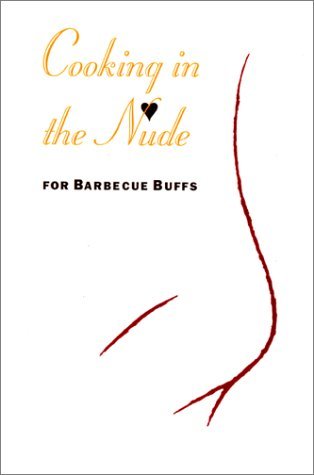 Cooking in the Nude: For Barbecue Buffs Cornwell, Debbie and Cornwell