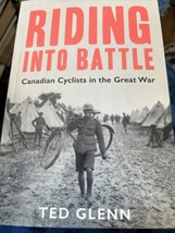 Equitazione Into Battle: Canadese Ciclisti IN The Great War WWI Bicycle Canada - £29.51 GBP