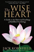 The Wise Heart: A Guide to the Universal Teachings of Buddhist Psychology - $7.20