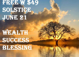 JUNE 20 SATURDAY FREE W $49 SOLSTICE WEALTH SUCCESS BLESSING MAGICK 7 SCHOLARS  - Freebie