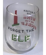 Christmas 17oz Wine Glass ”Forget the elf…I’d rather have wine on the Sh... - £10.26 GBP