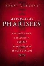 Accidental Pharisees: Avoiding Pride, Exclusivity, and the Other Dangers of Over - £5.82 GBP