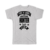 This is What an Awesome HUNTER Looks Like : Gift T-Shirt Work Coworker Christmas - £14.46 GBP