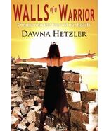 WALLS OF A WARRIOR By Dawna Hetzler &amp; Ginger Marks - $27.58 CAD