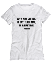 Joe Biden Funny TShirt Buy A Man Eat Fish White-W-Tee  - £17.29 GBP
