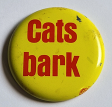 CATS BARK BUTTON PINBACK VINTAGE RETRO WEAR FUNNY HUMOUR SAYING RED AND ... - $22.99