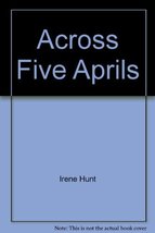 Across Five Aprils [Paperback] Hunt, Irene - £4.92 GBP