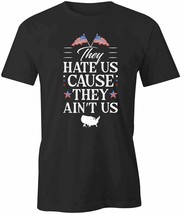 Hate Us They Aint Us T Shirt Tee Short-Sleeved Cotton Clothing Quote S1BCA33 - £16.47 GBP+