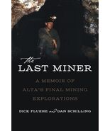 The Last Miner: A Memoir of Alta&#39;s Final Mining Expeditions [Paperback] ... - €15,36 EUR