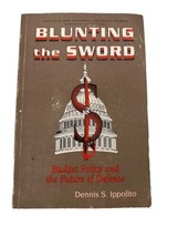 Blunting the Sword - Budget Policy and the Future of Defense Strategic Studies - £13.83 GBP