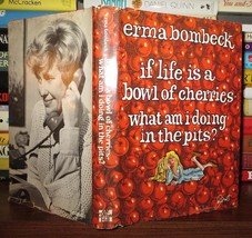 Bombeck, Erma If Life Is A Bowl Of Cherries, What Am I Doing In The Pits? 1st - £35.83 GBP