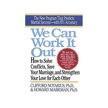 We Can Work It Out: How to Solve Conflicts, Save Your Marriage, and Strengthen Y - $17.00