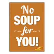 Seinfeld No Soup Magnet Brown - £8.02 GBP