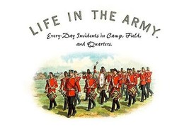 Life in the Army: Every Day Incidents in Camp, Field, and Quarters by Richard Si - £16.52 GBP+