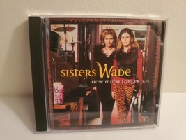 Sisters Wade – How Much Longer (Promo CD Single, 1999, Blue Hat) - $14.24