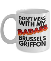 Brussels Griffon Mug &quot;Don&#39;t Mess With My Badass Brussels Griffon Coffee Mug&quot; Gre - £12.02 GBP