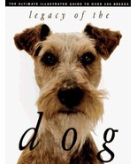 Legacy of the Dog : The Ultimate Illustrated Guide to over 200 Breeds by... - £0.78 GBP