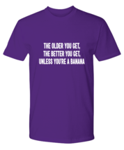 Funny TShirt The Older You Get Purple-P-Tee  - £18.94 GBP