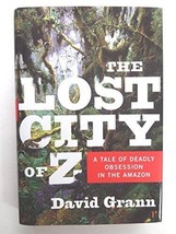 The Lost City of Z: A Tale of Deadly Obsession in the Amazon - £9.28 GBP