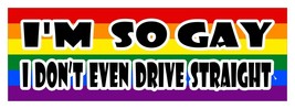 I&#39;M So Gay I Don&#39;t Even Drive Straight LGBT Gay Lesbian Sticker 3x9-
sho... - £2.84 GBP