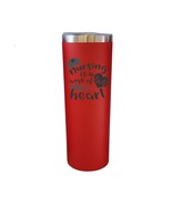 Nursing Is A Work Of Heart Red 20oz Skinny Tumbler LA5091 - $19.99