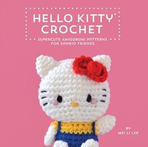 Hello Kitty Crochet: Supercute Amigurumi Patterns for Sanrio Friends Lee, Mei Li - £133.76 GBP
