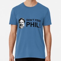 Do Not Feed Phil Size S to 5XL Made in the USA T-Shirt - $22.80